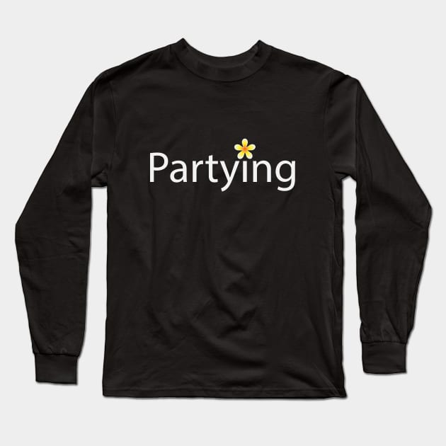 Partying artwork Long Sleeve T-Shirt by D1FF3R3NT